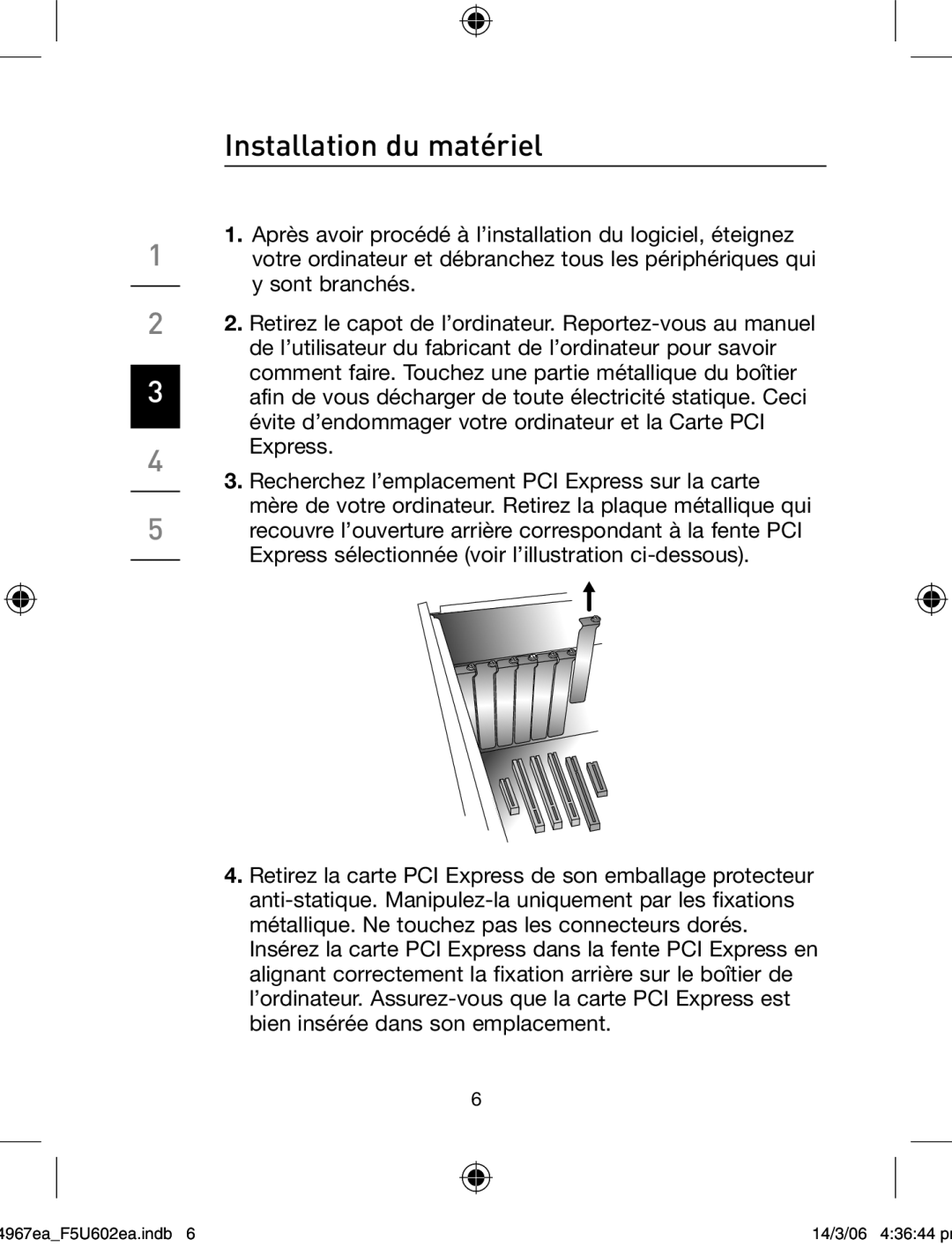 Belkin F5U602EA user manual Installation du matériel 