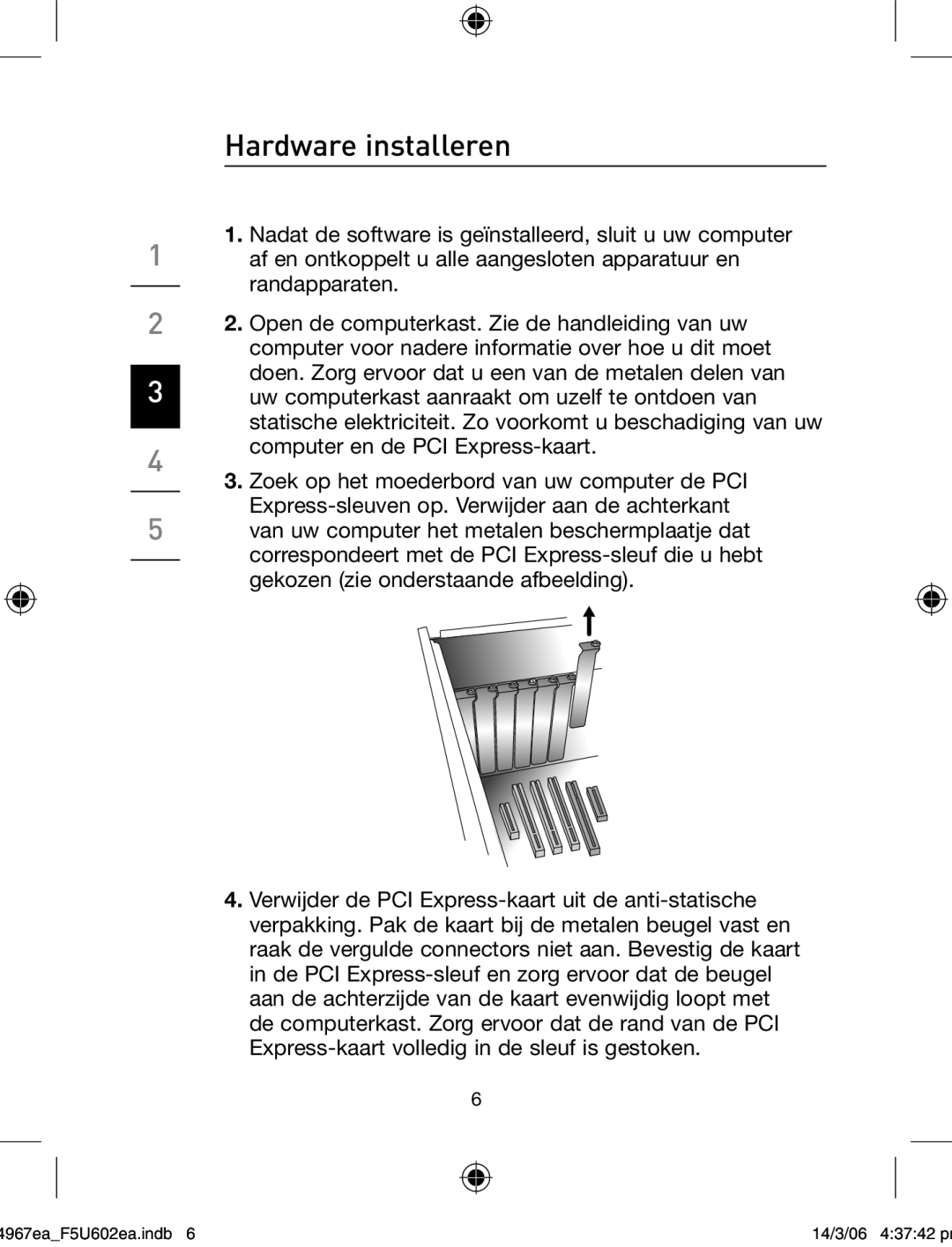 Belkin F5U602EA user manual Hardware installeren 