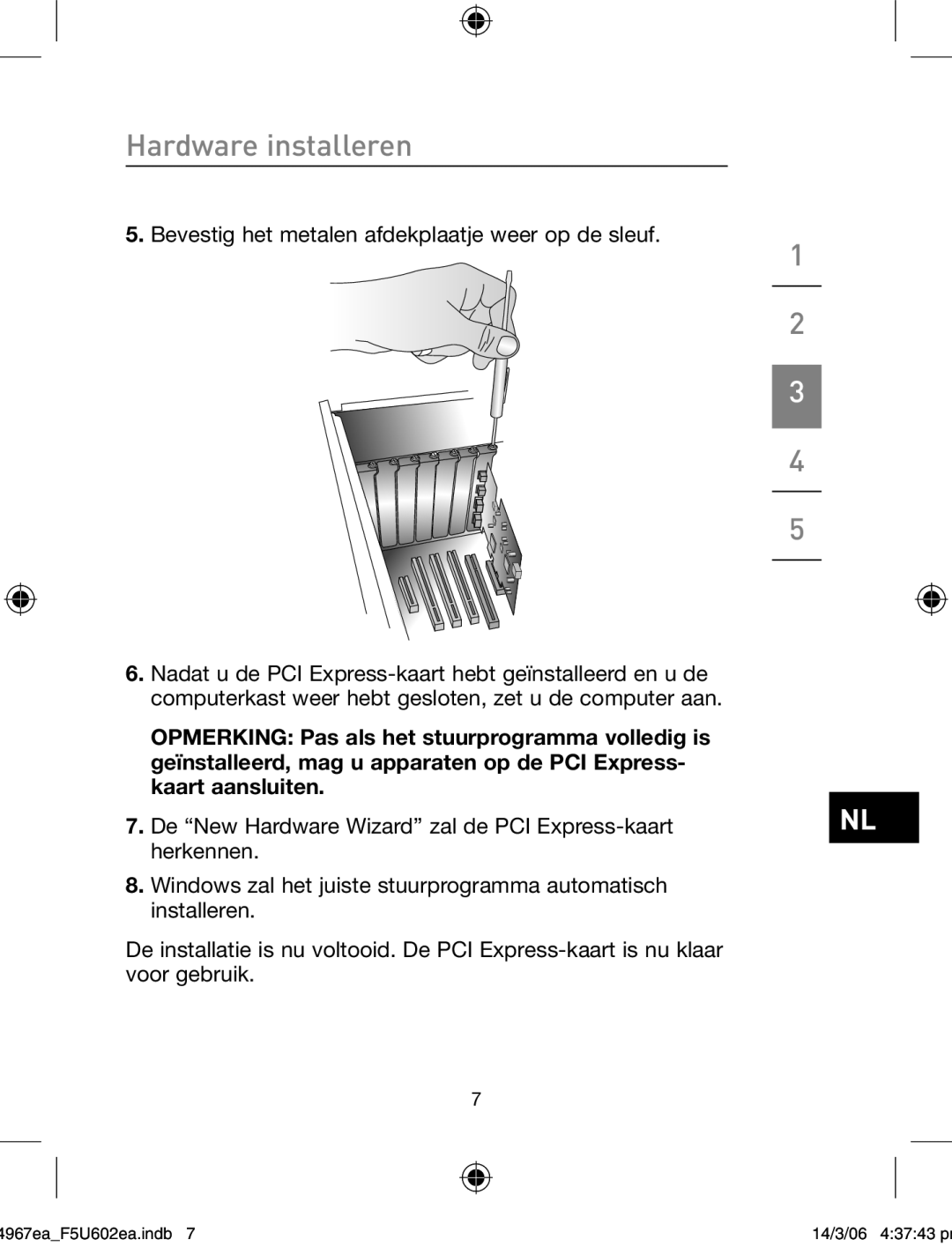 Belkin F5U602EA user manual Hardware installeren 