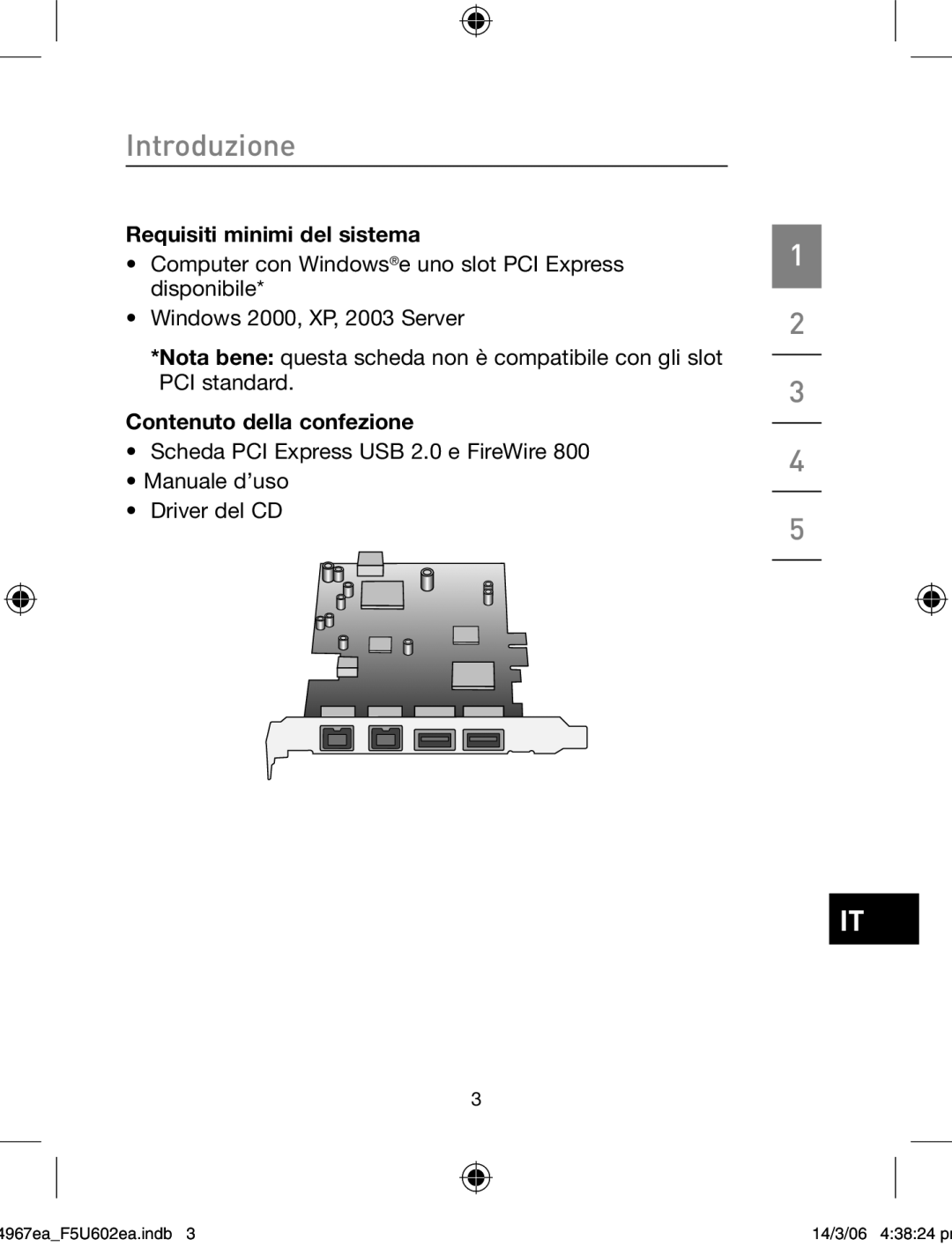 Belkin F5U602EA user manual Requisiti minimi del sistema, Contenuto della confezione 