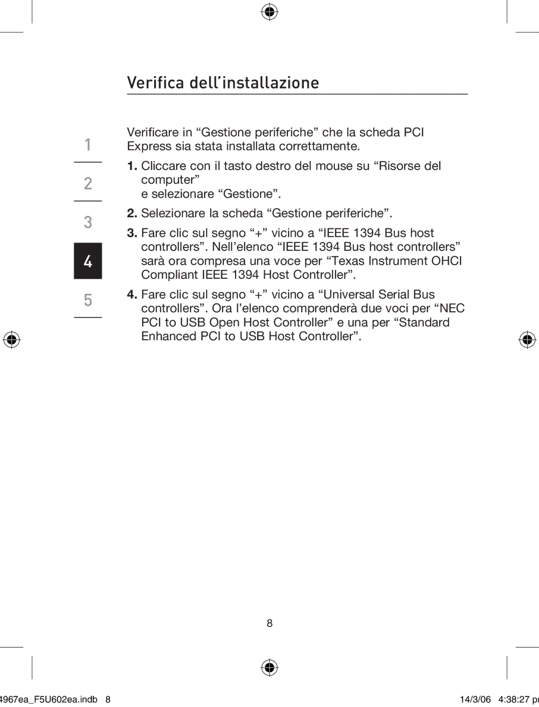 Belkin F5U602EA user manual Verifica dell’installazione 