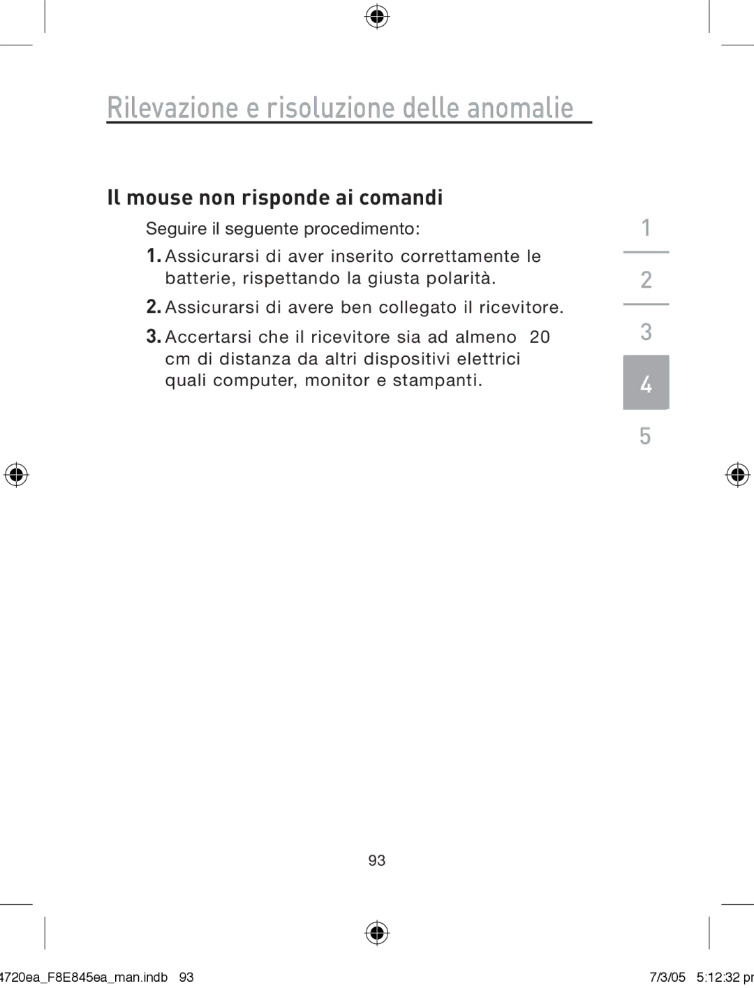 Belkin F8E845ea manual Rilevazione e risoluzione delle anomalie, Il mouse non risponde ai comandi 