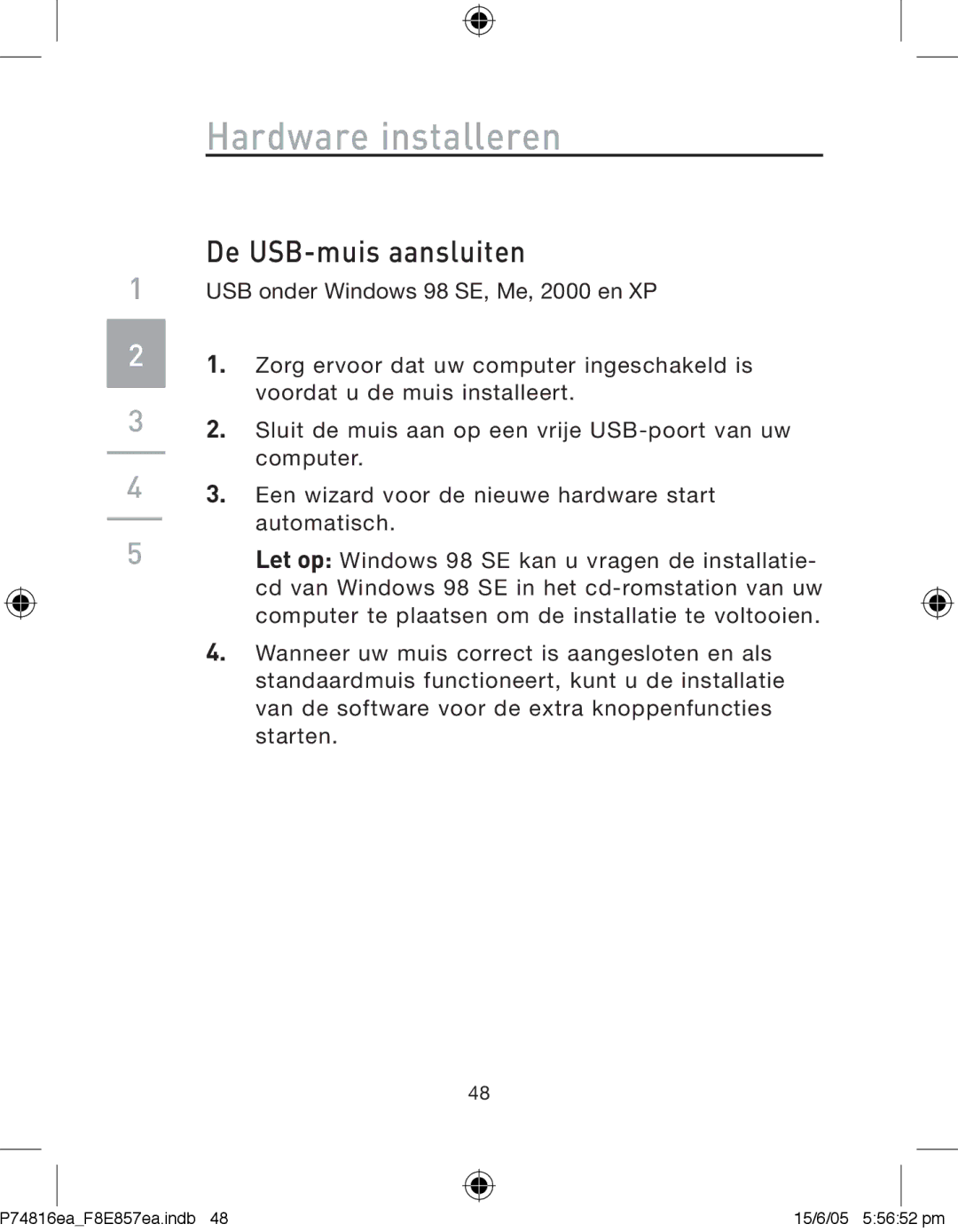 Belkin F8E857EA, P74816EA manual Hardware installeren, De USB-muis aansluiten 