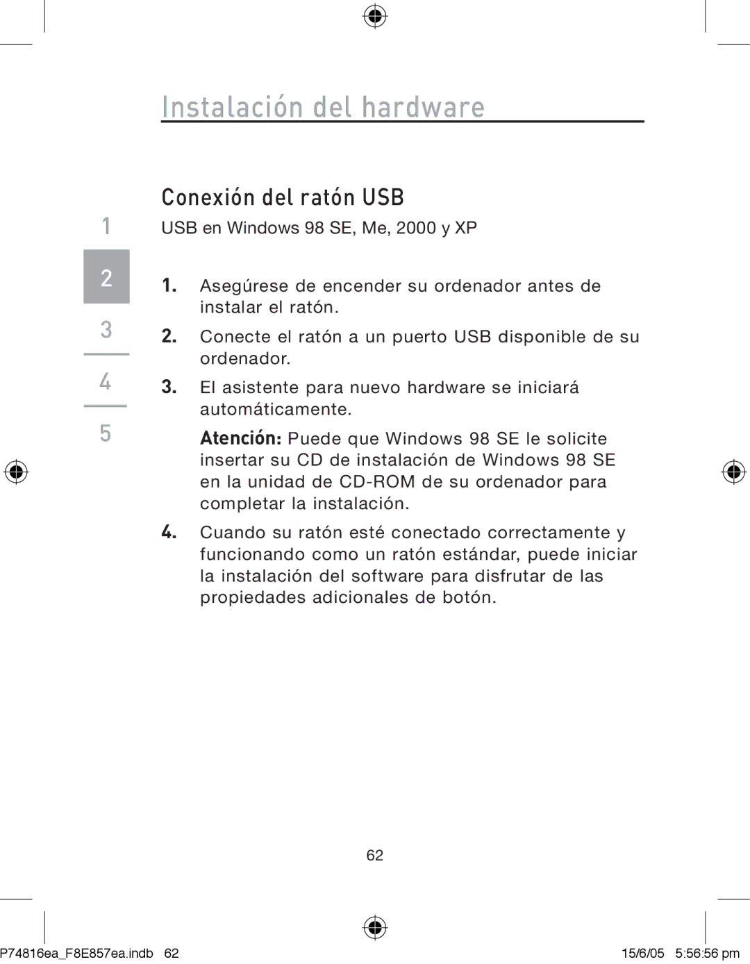 Belkin F8E857EA, P74816EA manual Instalación del hardware, Conexión del ratón USB 