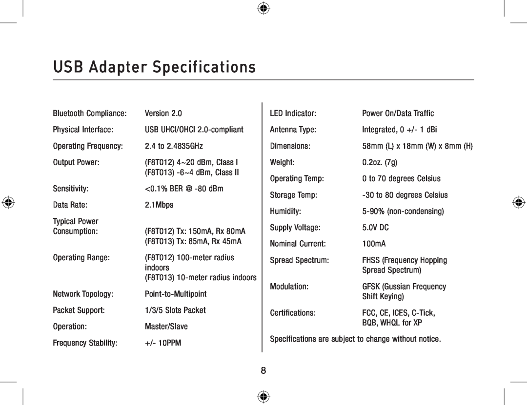 Belkin USB Adapter Specifications, USB UHCI/OHCI 2.0-compliant, F8T012 Tx 150mA, Rx 80mA, F8T013 Tx 65mA, Rx 45mA 