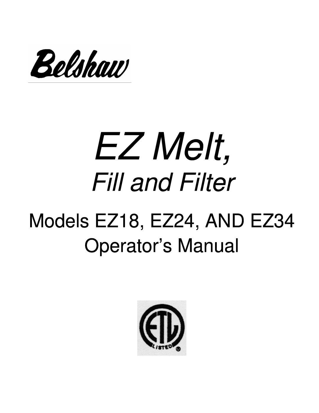 Belshaw Brothers manual Models EZ18, EZ24, AND EZ34 Operator’s Manual, EZ Melt, Fill and Filter 