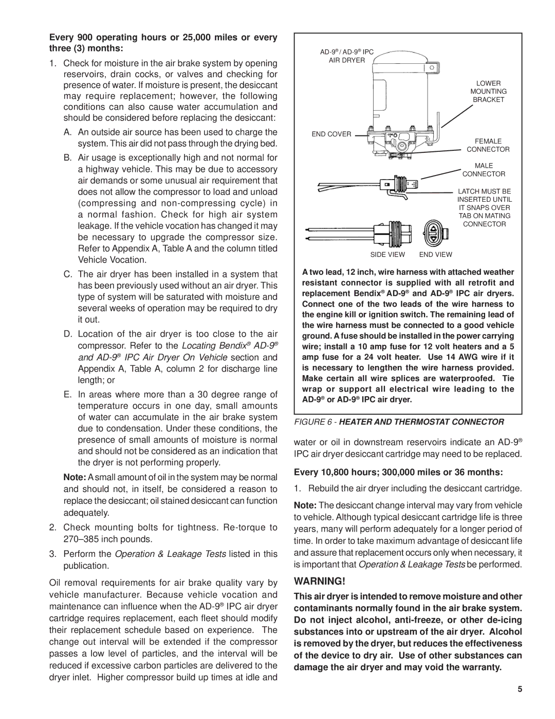 BENDIX SD-08-2412 Every 10,800 hours 300,000 miles or 36 months, Rebuild the air dryer including the desiccant cartridge 