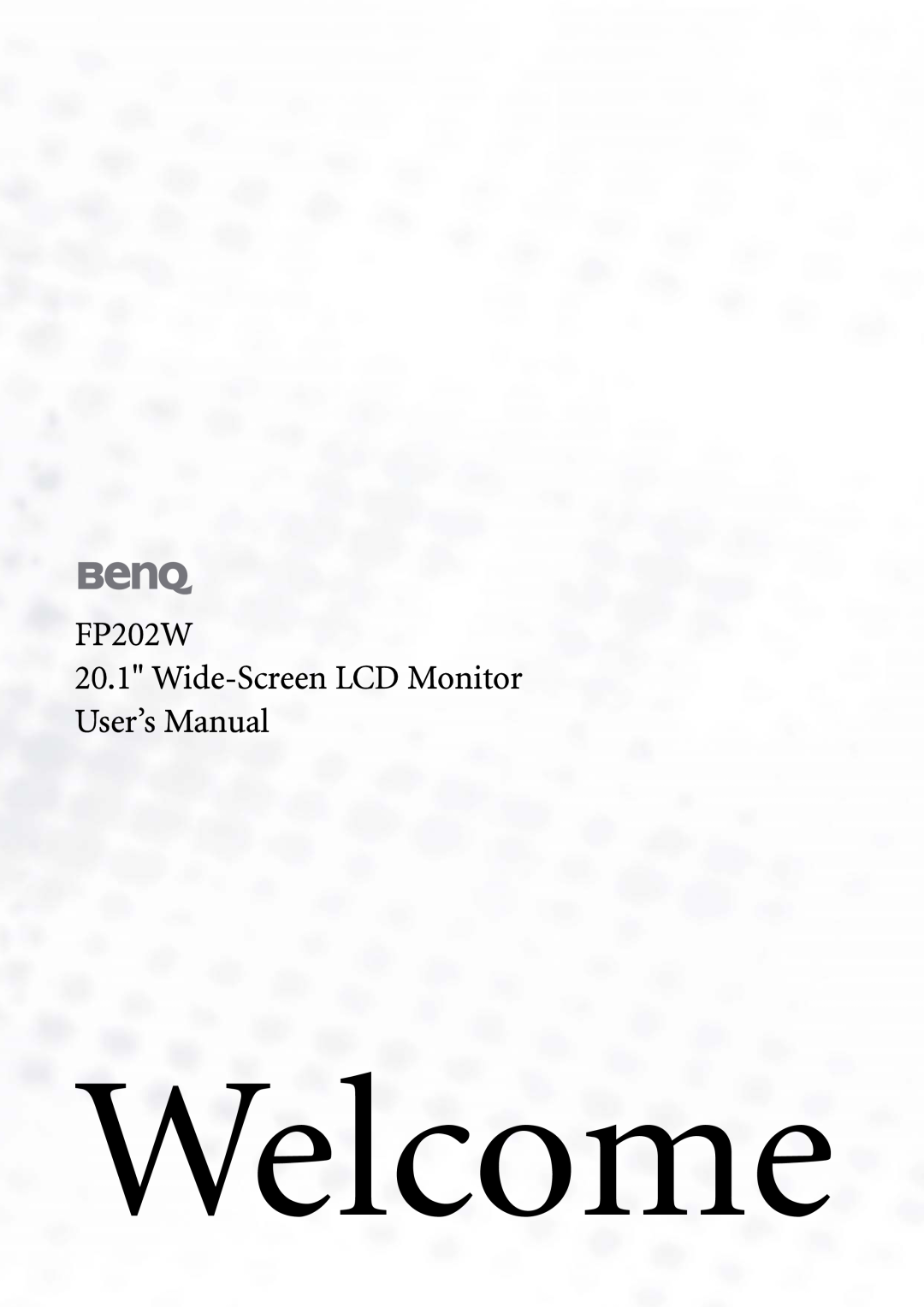 BenQ user manual Welcome, FP202W 20.1 Wide-Screen LCD Monitor User’s Manual 