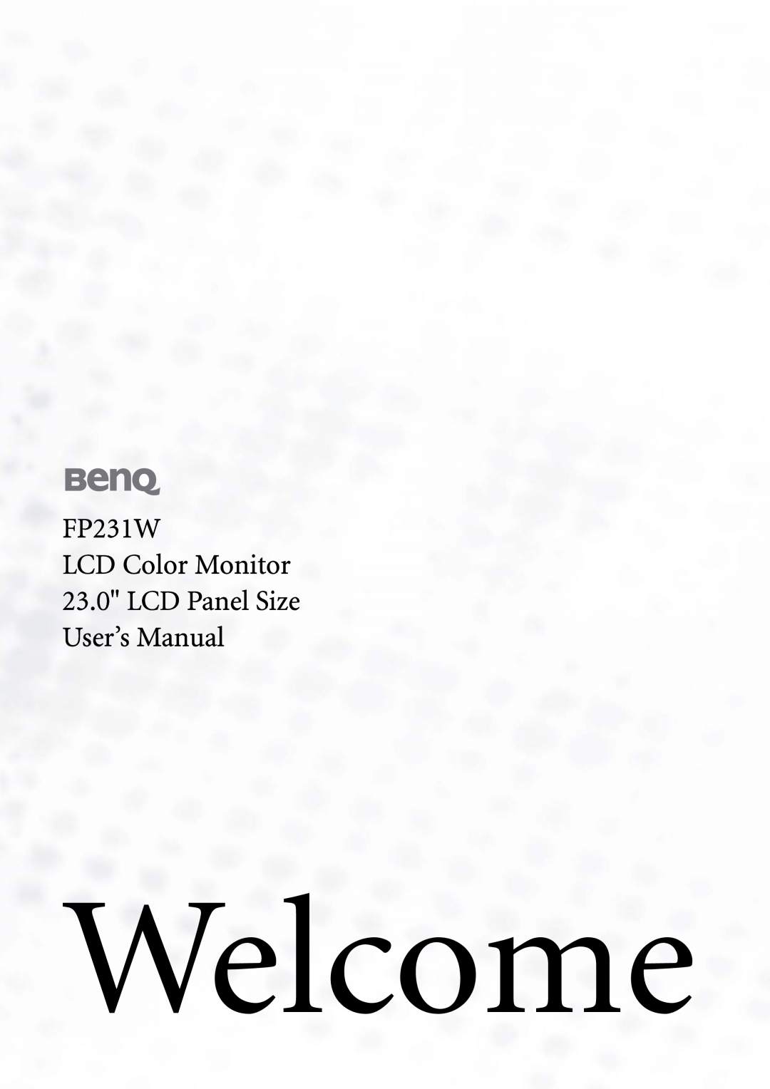 BenQ user manual Welcome, FP231W LCD Color Monitor 23.0 LCD Panel Size User’s Manual 