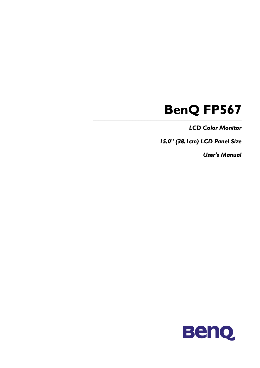 BenQ user manual BenQ FP567, LCD Color Monitor 15.0 38.1cm LCD Panel Size Users Manual 