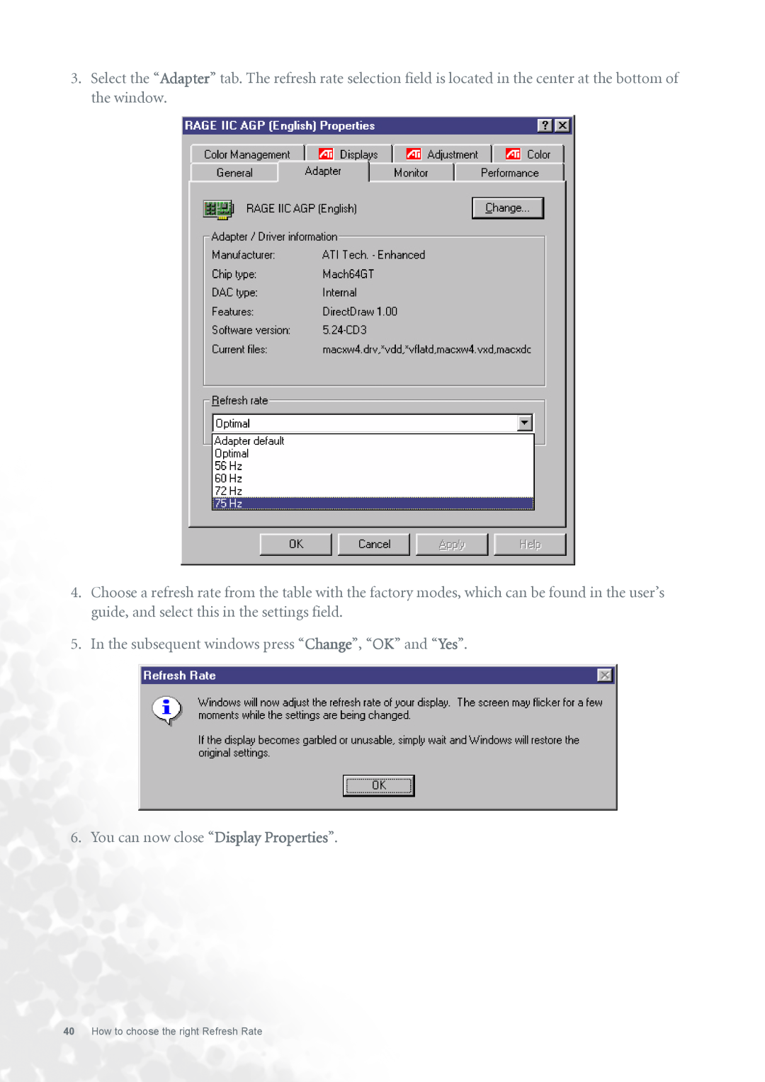 BenQ FP731 user manual In the subsequent windows press “Change”, “OK” and “Yes”, You can now close “Display Properties” 