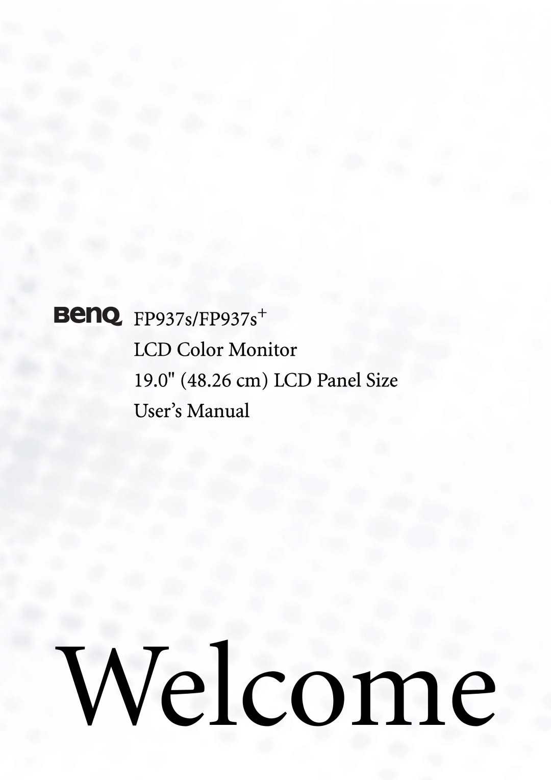 BenQ user manual Welcome, 19.0 48.26 cm LCD Panel Size User’s Manual, FP937s/FP937s+ LCD Color Monitor 