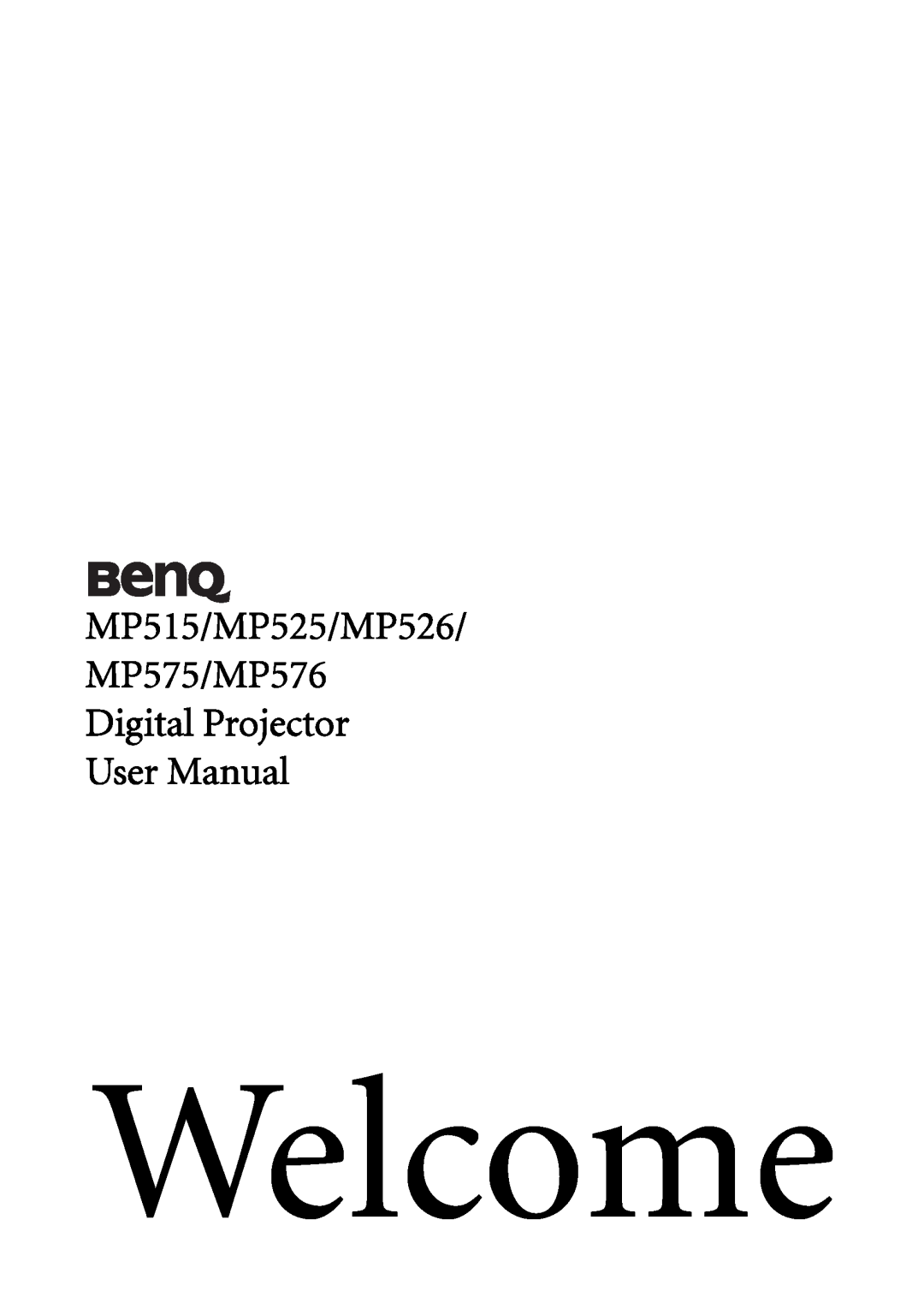 BenQ manual MP515/MP525/MP526 MP575/MP576 Digital Projector User Manual, Welcome 