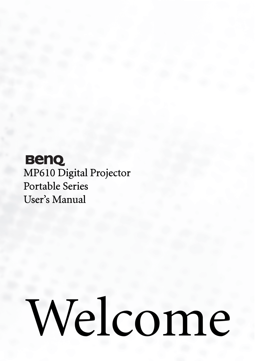 BenQ user manual Welcome, MP610 Digital Projector Portable Series User’s Manual 