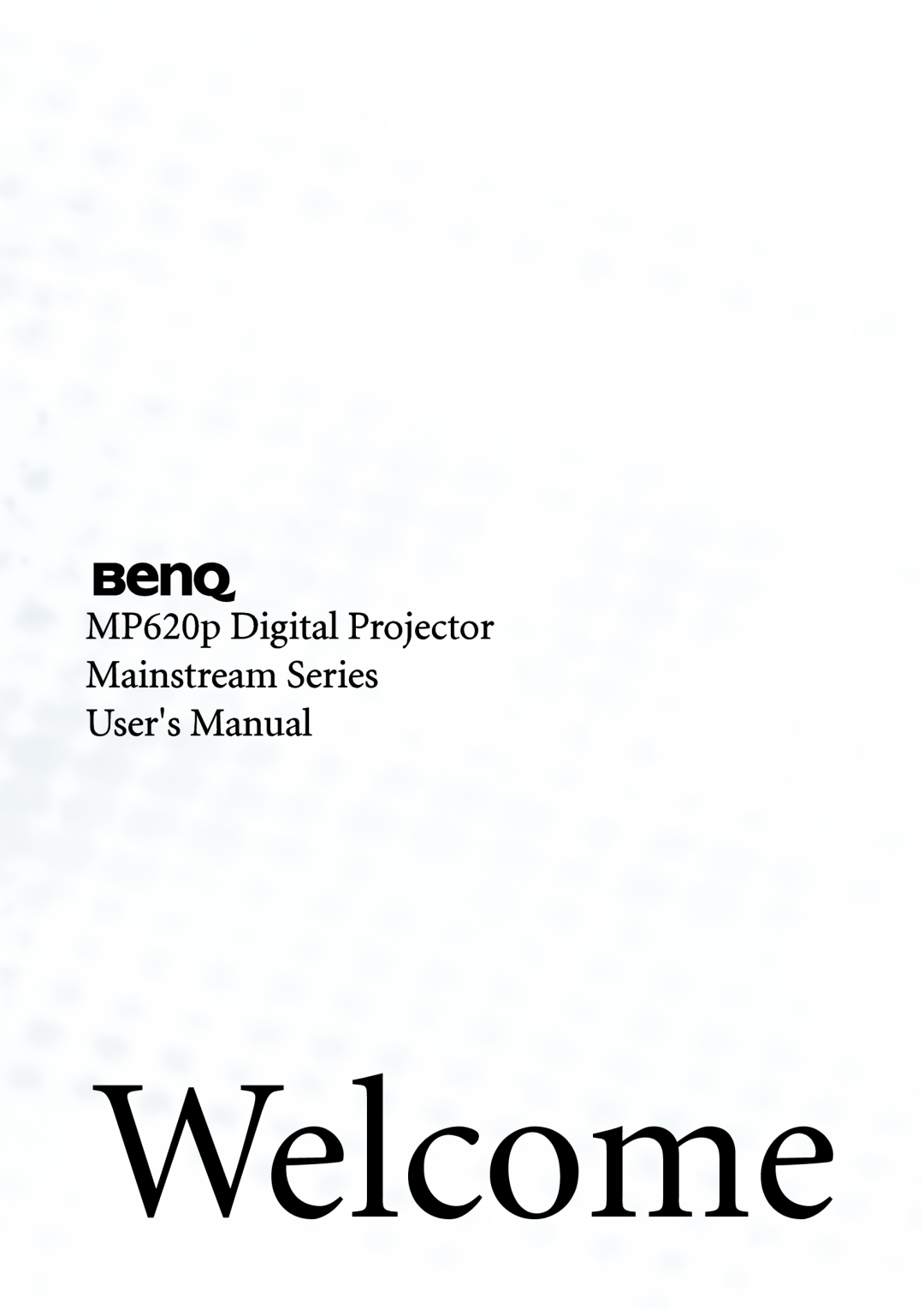 BenQ user manual Welcome, MP620p Digital Projector Mainstream Series Users Manual 
