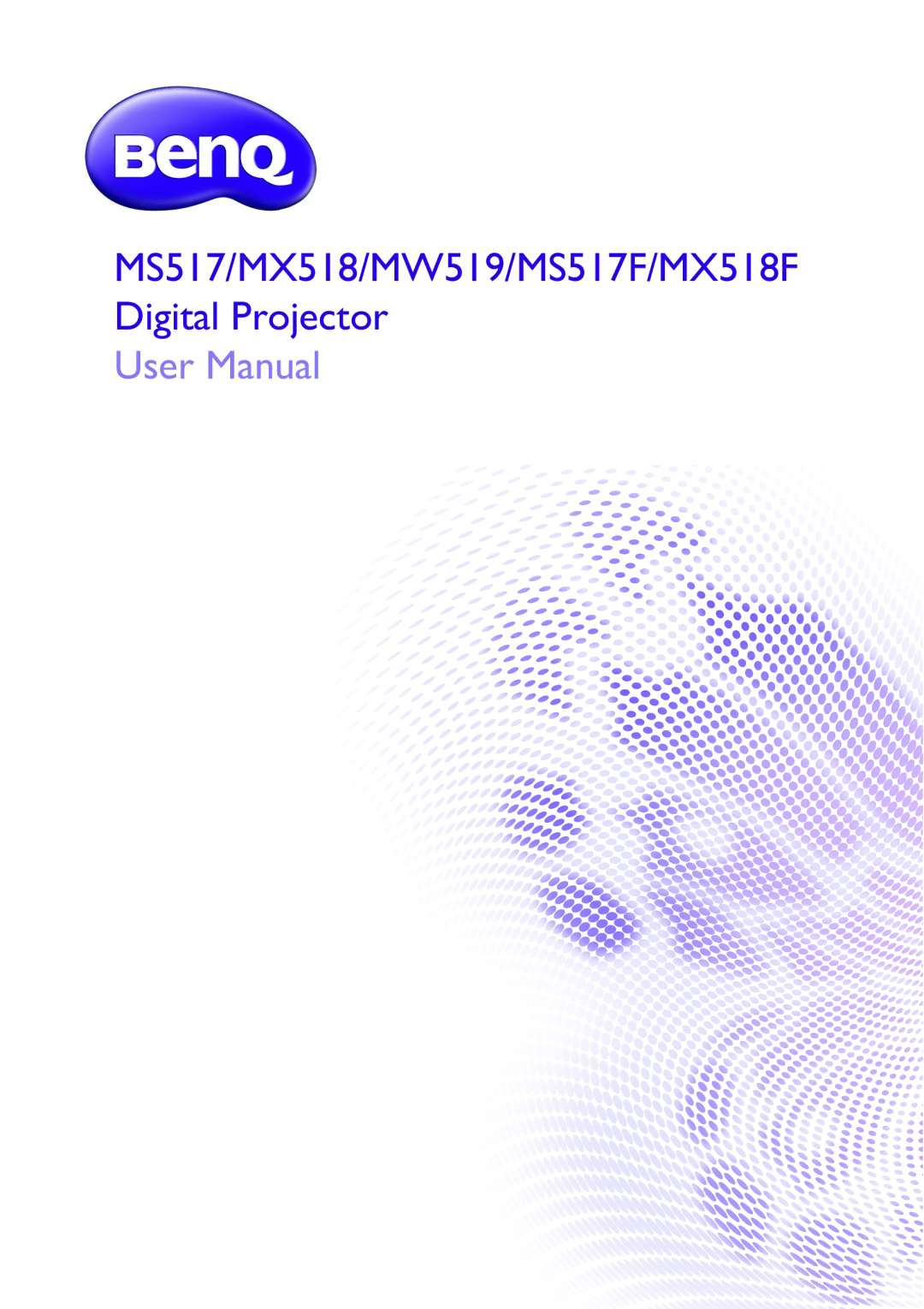 BenQ user manual MS517/MX518/MW519/MS517F/MX518F Digital Projector 