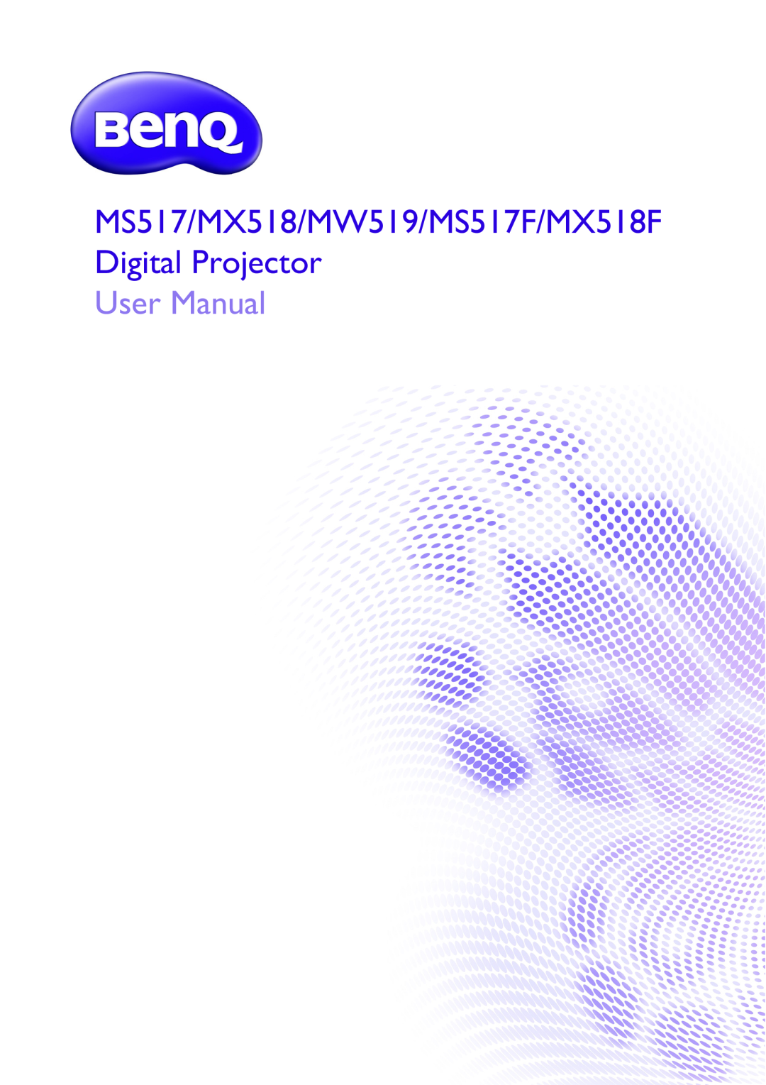 BenQ user manual User Manual, MS517/MX518/MW519/MS517F/MX518F Digital Projector 