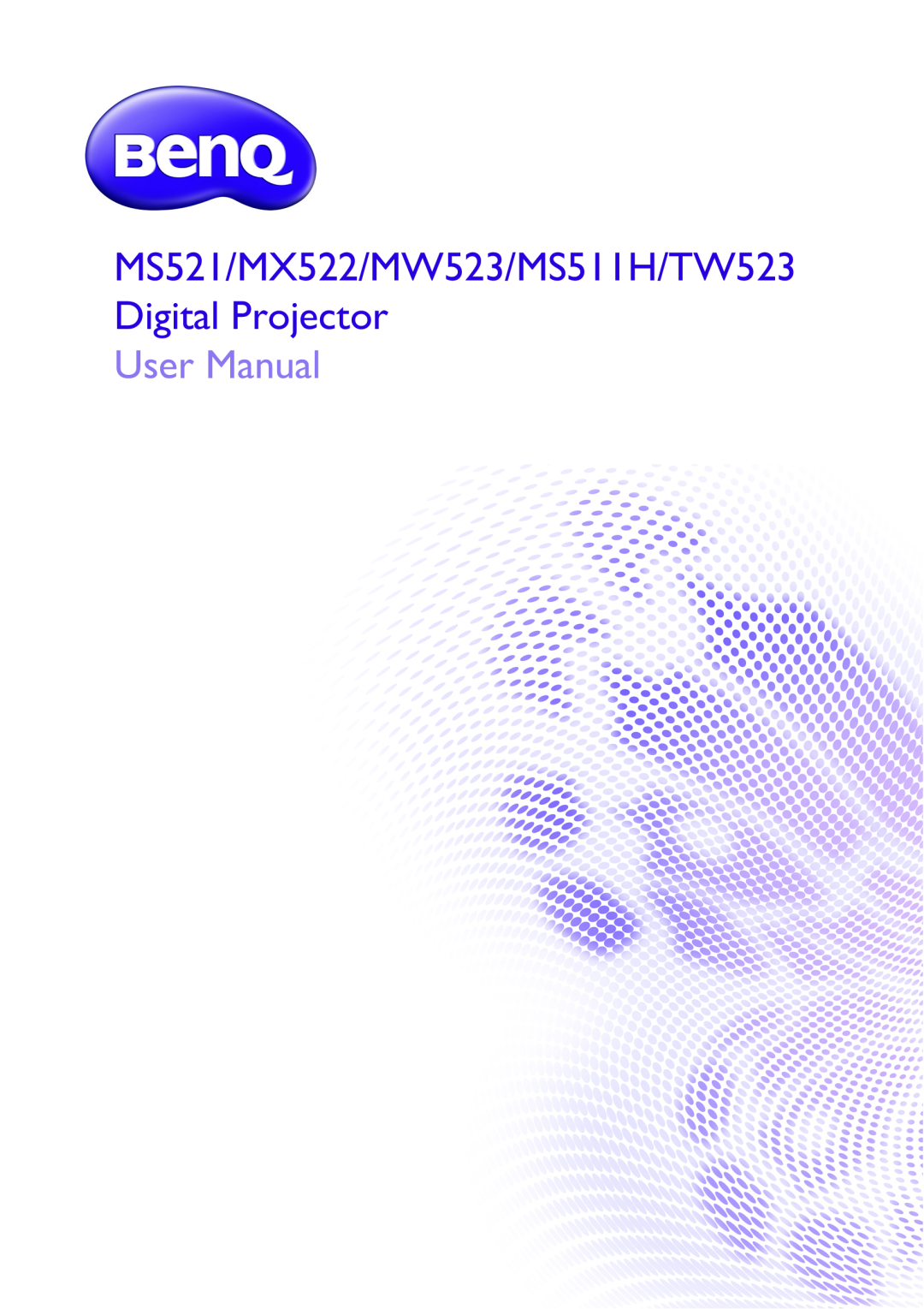 BenQ user manual MS521/MX522/MW523/MS511H/TW523 Digital Projector, User Man ual 