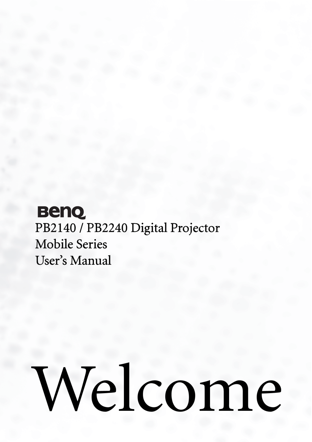 BenQ user manual Welcome, PB2140 / PB2240 Digital Projector Mobile Series User’s Manual 