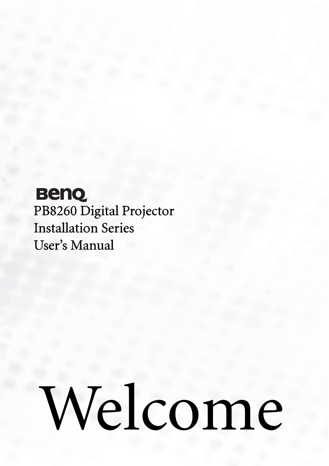 BenQ user manual Welcome, PB8260 Digital Projector Installation Series User’s Manual 