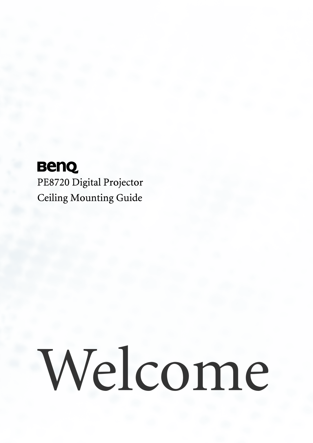 BenQ manual PE8720 Digital Projector Ceiling Mounting Guide, Welcome 
