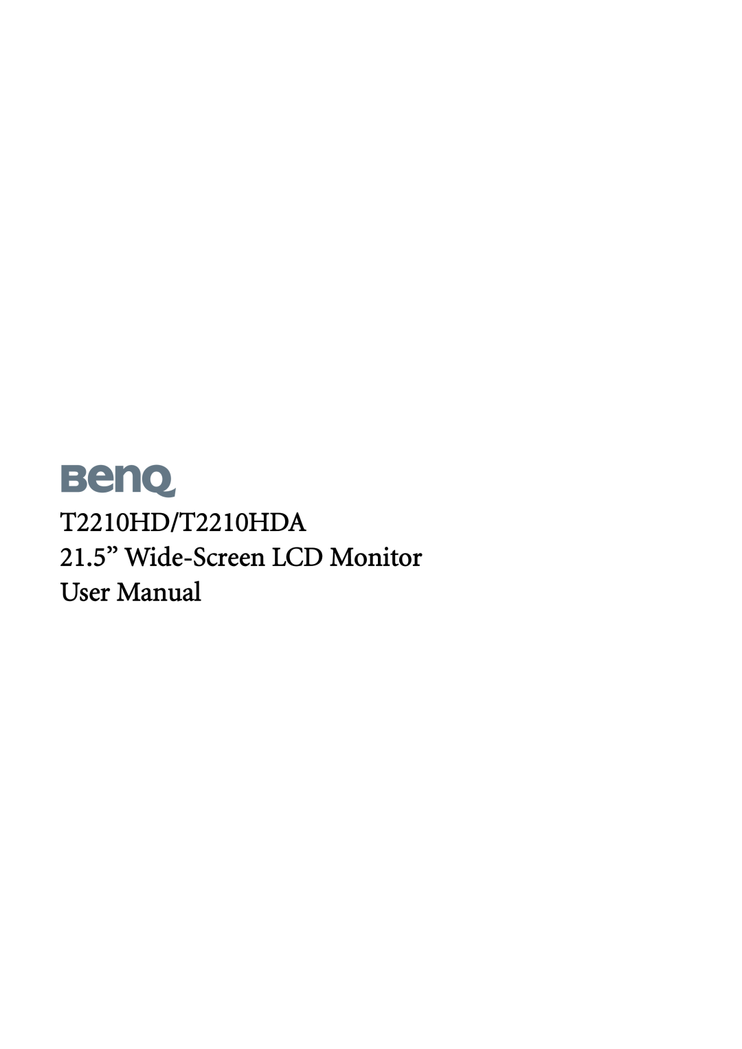 BenQ user manual T2210HD/T2210HDA 21.5’’ Wide-Screen LCD Monitor User Manual 