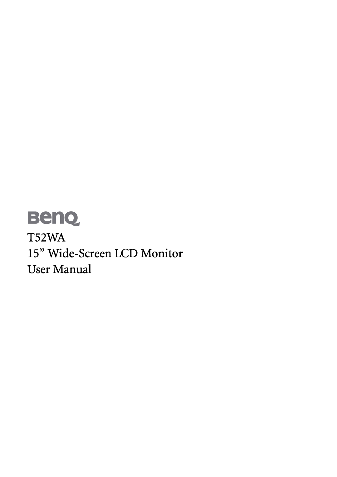 BenQ user manual T52WA 15’’ Wide-Screen LCD Monitor User Manual 