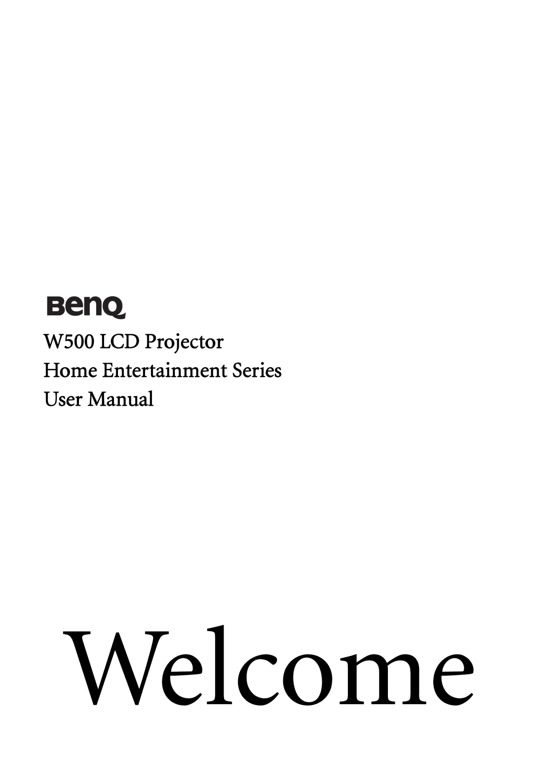 BenQ user manual Welcome, W500 LCD Projector Home Entertainment Series 