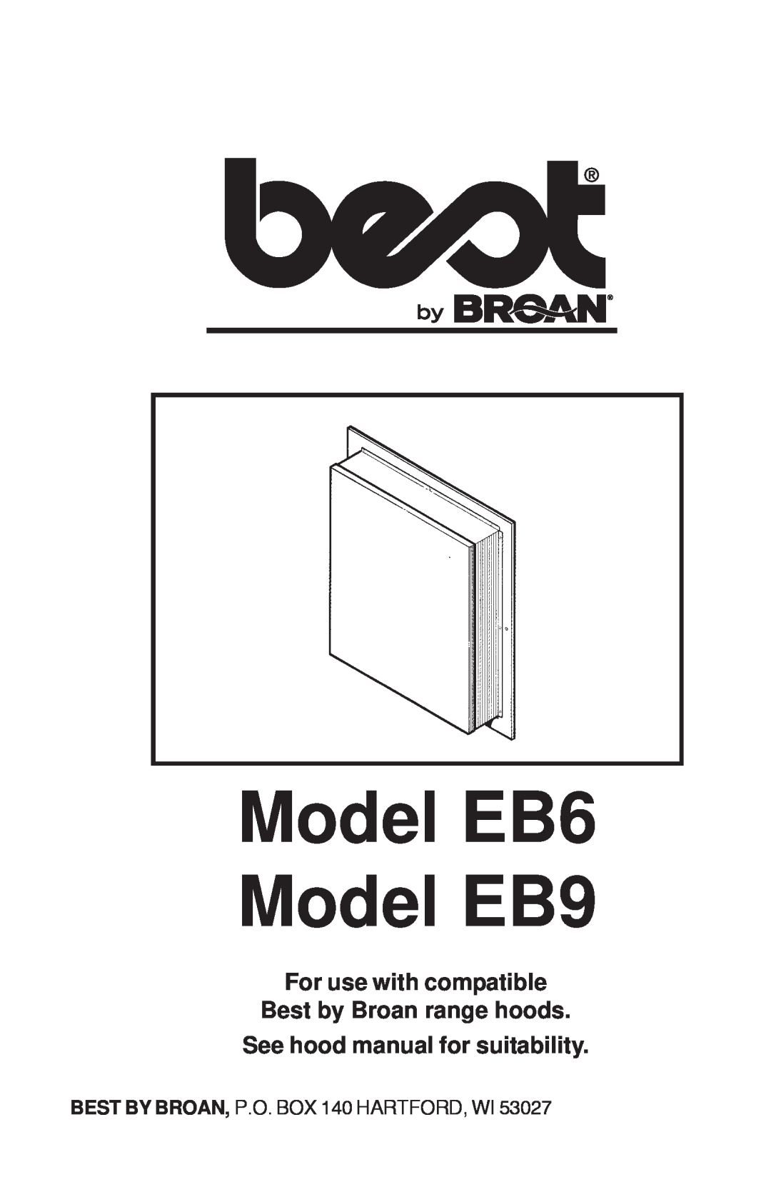 Best manual Model EB6 Model EB9, For use with compatible Best by Broan range hoods, See hood manual for suitability 