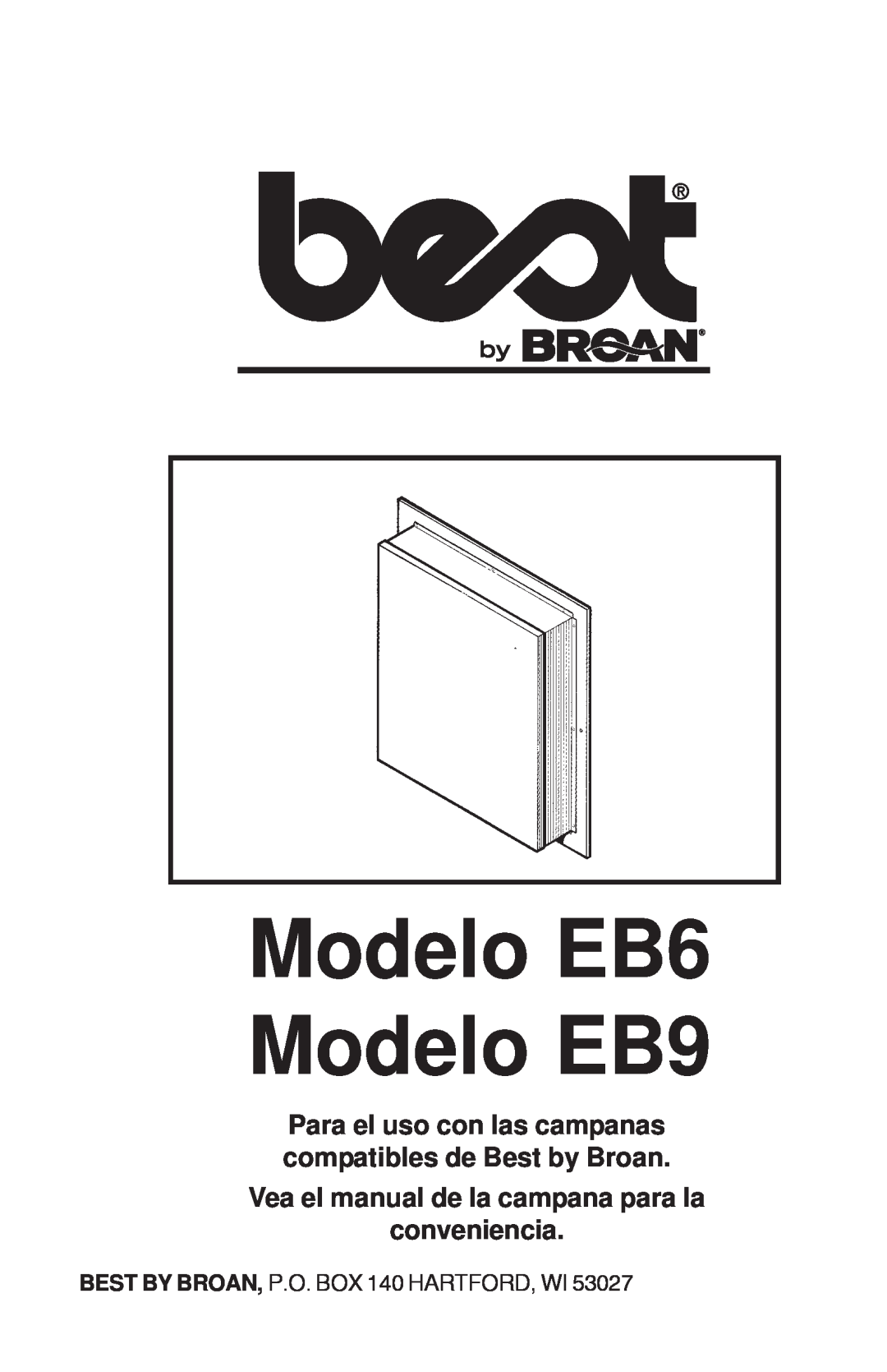 Best Modelo EB6 Modelo EB9, Vea el manual de la campana para la conveniencia, BEST BY BROAN, P.O. BOX 140 HARTFORD, WI 