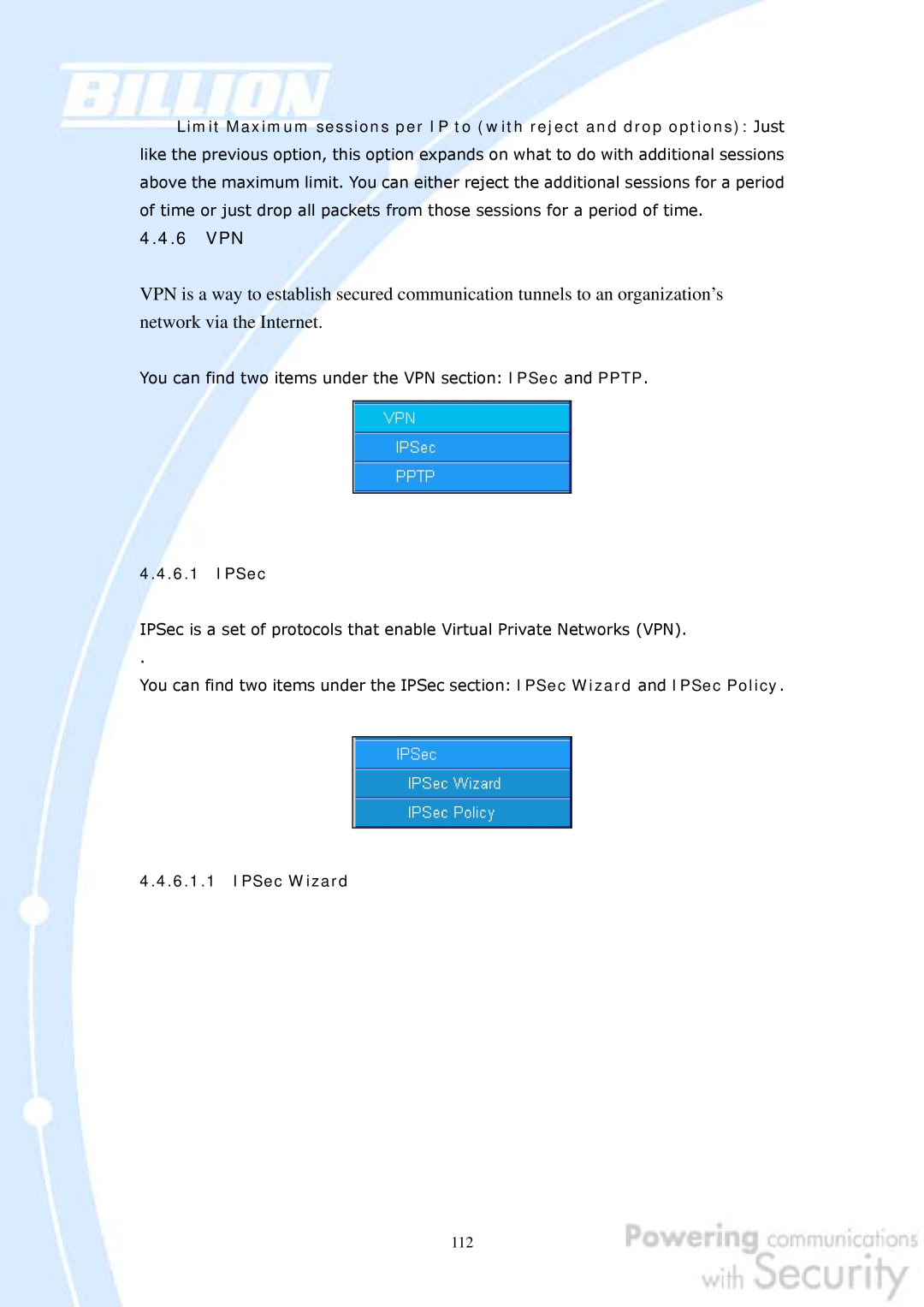 Billion Electric Company 30 user manual You can find two items under the VPN section IPSec and PPTP, IPSec Wizard 