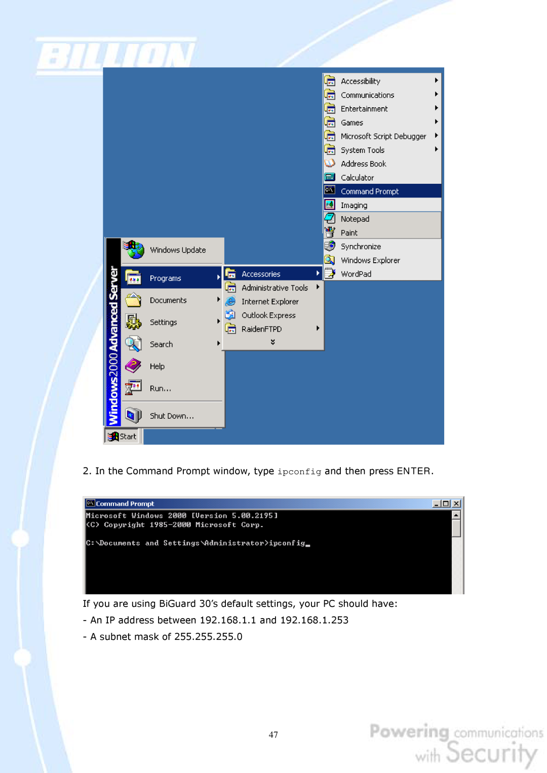 Billion Electric Company 30 user manual In the Command Prompt window, type ipconfig and then press ENTER 