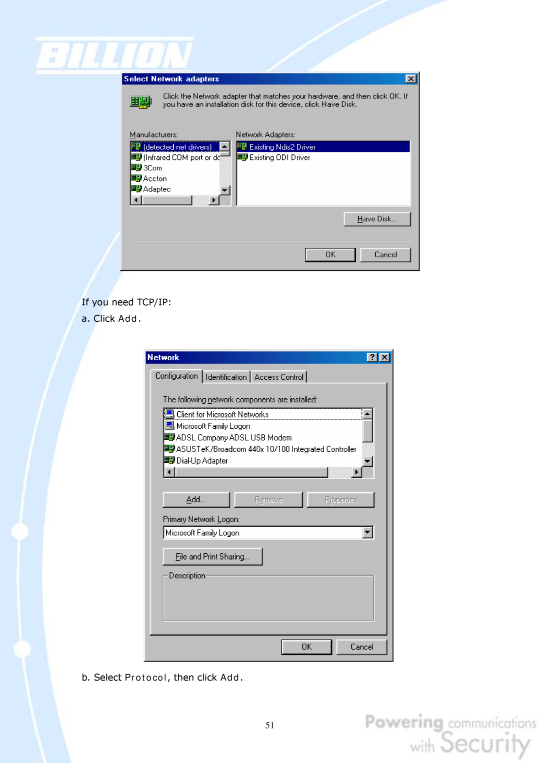 Billion Electric Company 30 user manual If you need TCP/IP a. Click Add b. Select Protocol, then click Add 