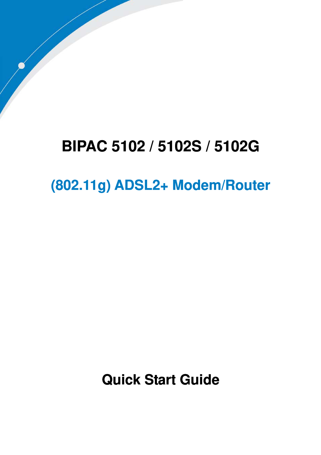 Billion Electric Company quick start BIPAC 5102 / 5102S / 5102G, 802.11g ADSL2+ Modem/Router, Quick Start Guide 