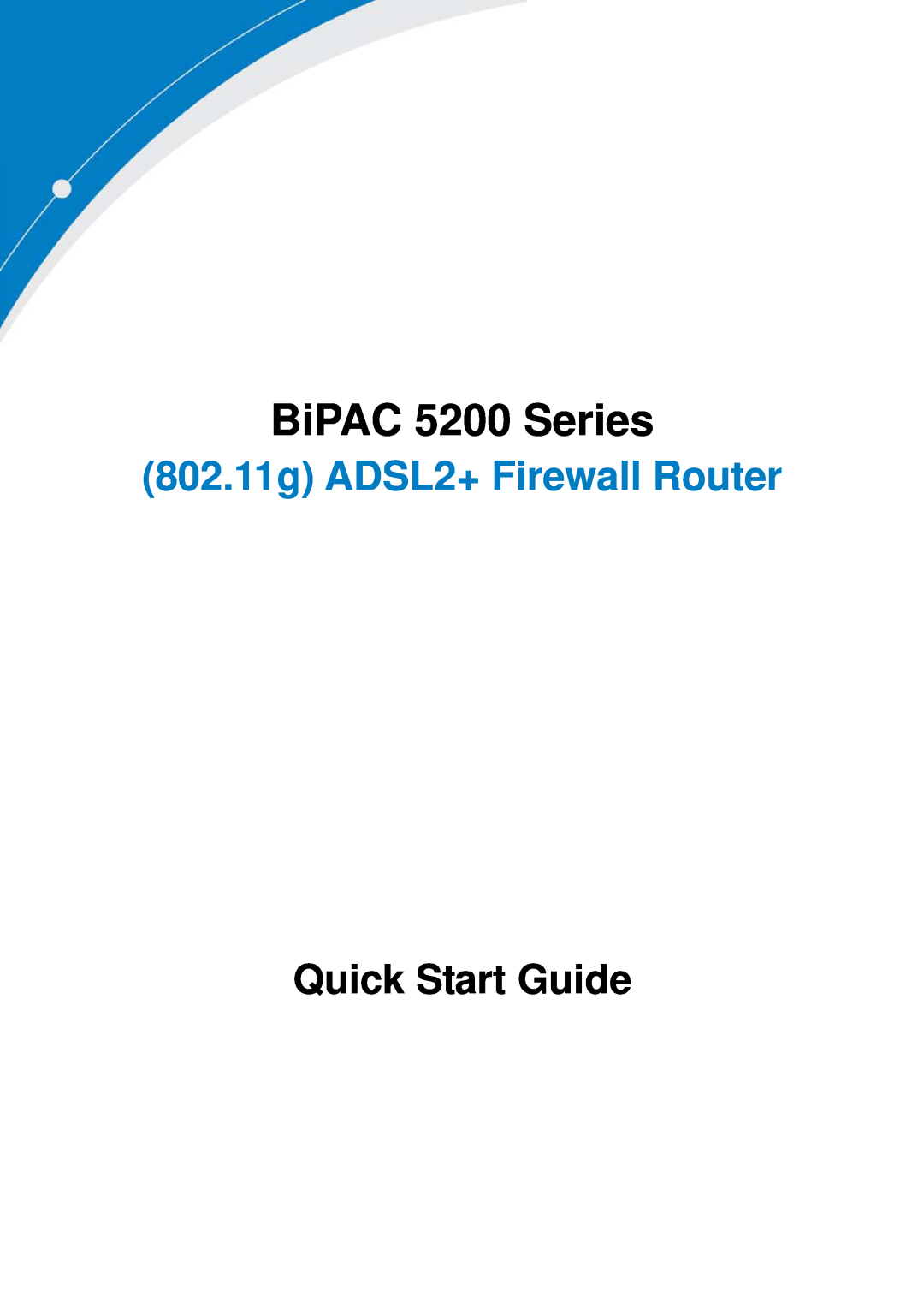 Billion Electric Company 5200S Series quick start BiPAC 5200 Series, 802.11g ADSL2+ Firewall Router, Quick Start Guide 