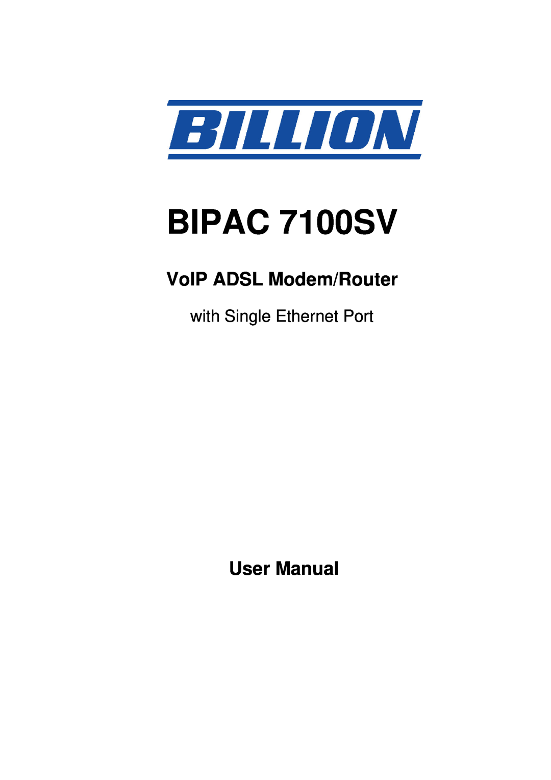 Billion Electric Company manual VoIP ADSL Modem/Router, User Manual, BIPAC 7100SV, with Single Ethernet Port 