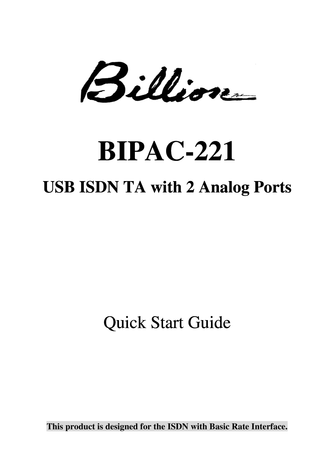 Billion Electric Company BIPAC-221 quick start This product is designed for the ISDN with Basic Rate Interface 