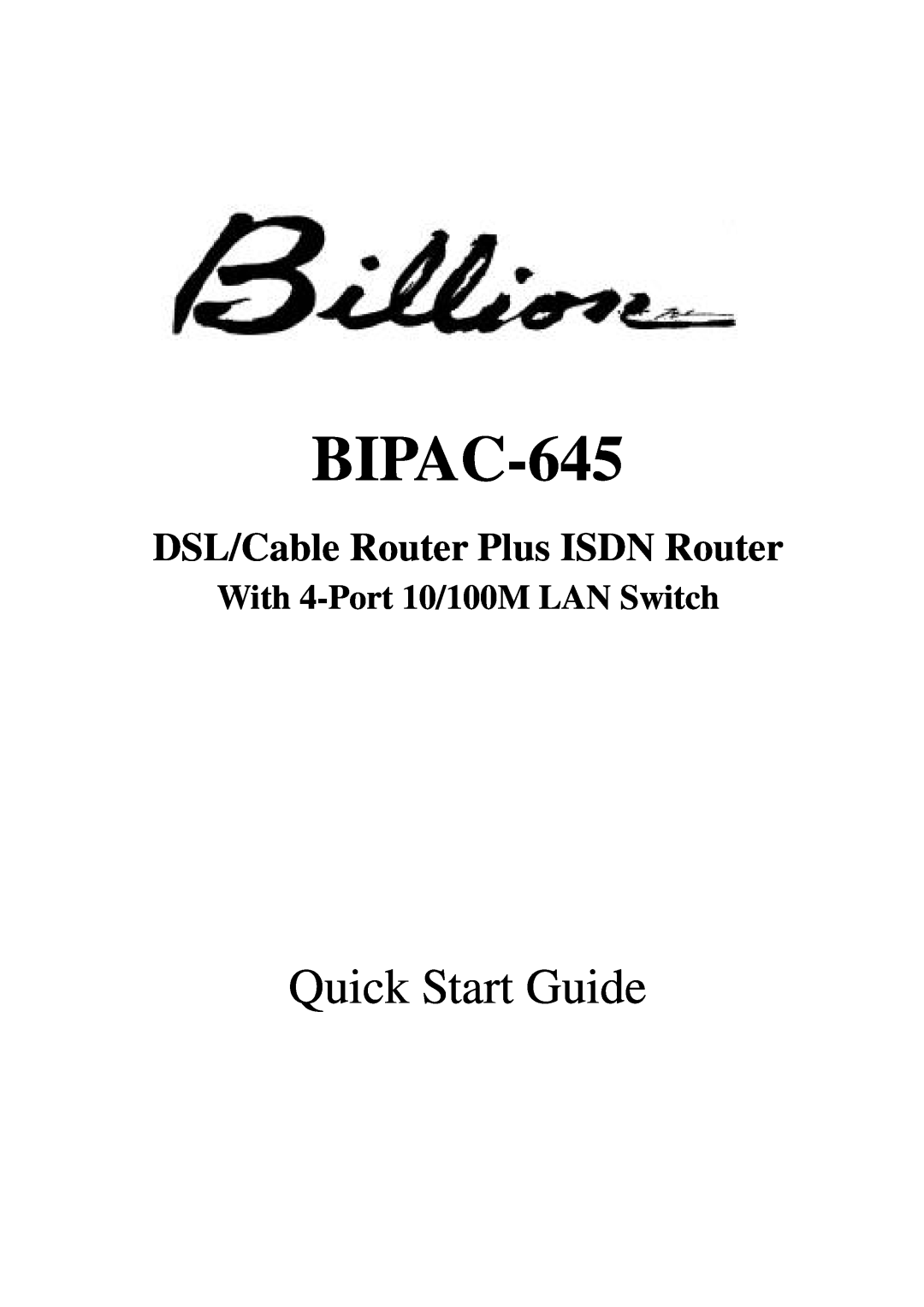Billion Electric Company BIPAC-645 quick start DSL/Cable Router Plus ISDN Router, Quick Start Guide 