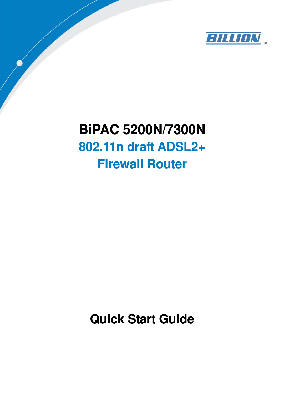 Billion Electric Company BiPAC 7300N quick start BiPAC 5200N/7300N, 802.11n draft ADSL2+ Firewall Router 