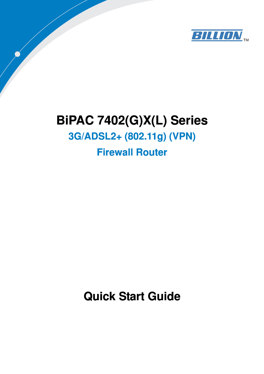 Billion Electric Company BiPAC 7402(G)X(L) Series quick start BiPAC 7402GXL Series, Quick Start Guide 