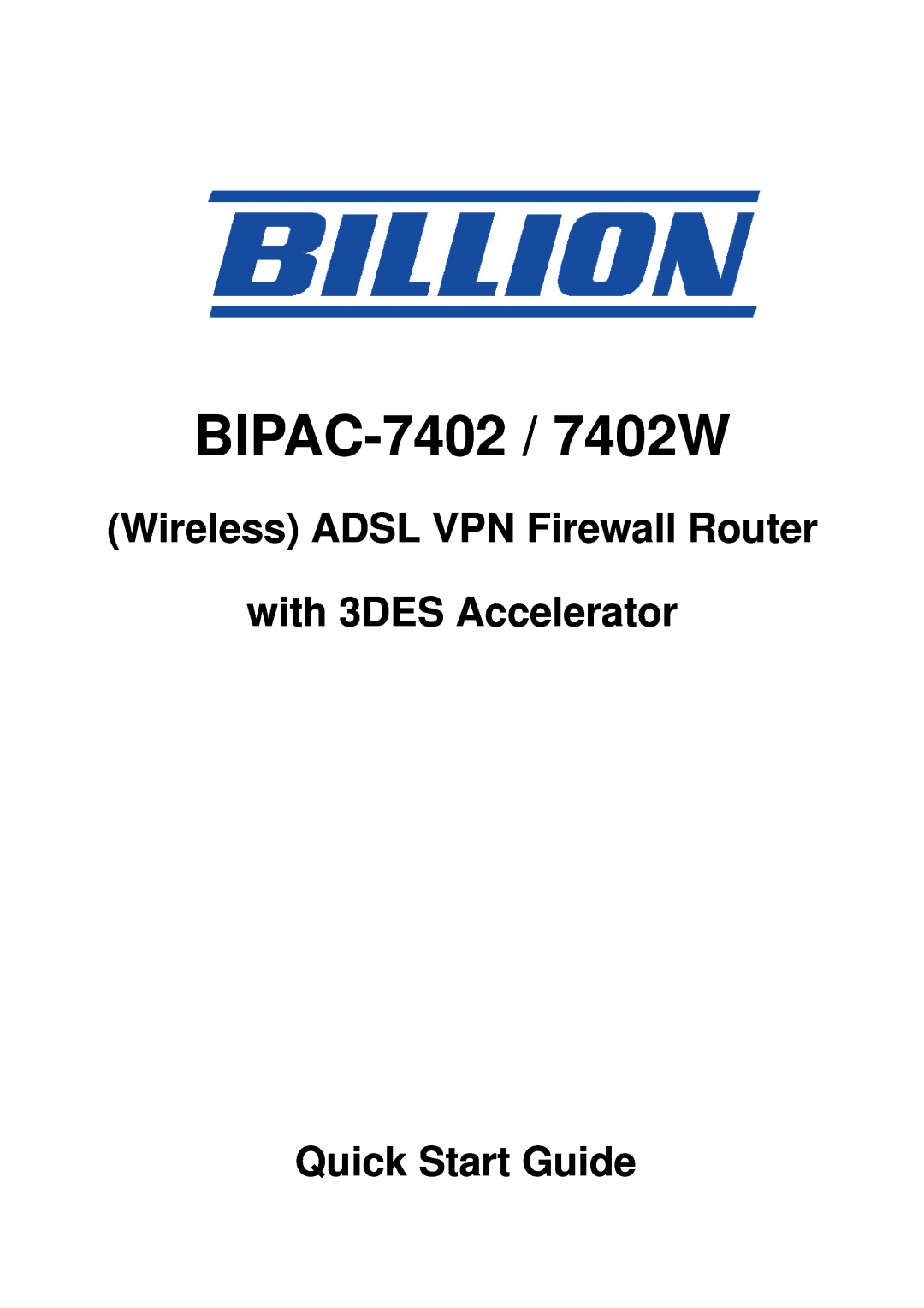 Billion Electric Company BiPAC 7402W quick start BIPAC-7402 / 7402W, Quick Start Guide 