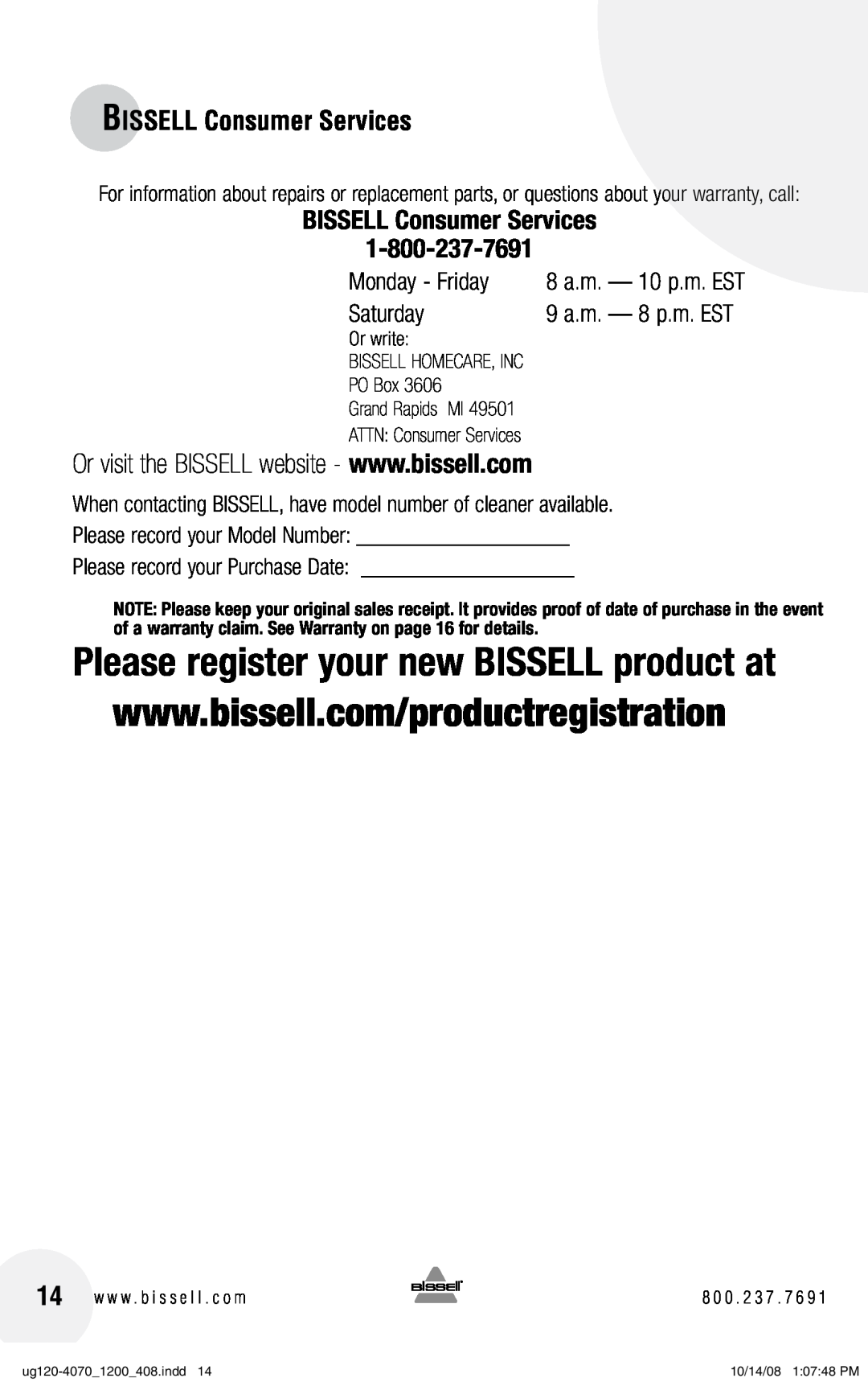 Bissell 1200, 7887 BISSELL Consumer Services, Monday - Friday, Saturday, 8 a.m. - 10 p.m. EST, 9 a.m. - 8 p.m. EST, PO Box 