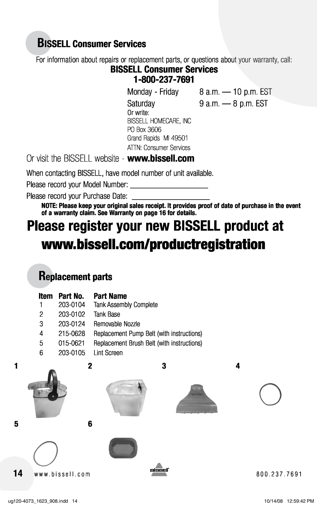 Bissell 1623 warranty BISSELL Consumer Services, Replacement parts, Part Name, Monday - Friday, Saturday, 203-0105 