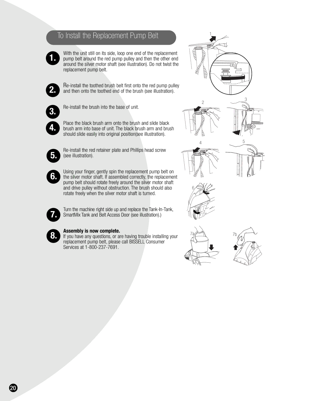 Bissell 1699 warranty To Install the Replacement Pump Belt, Assembly is now complete, 7a7b 