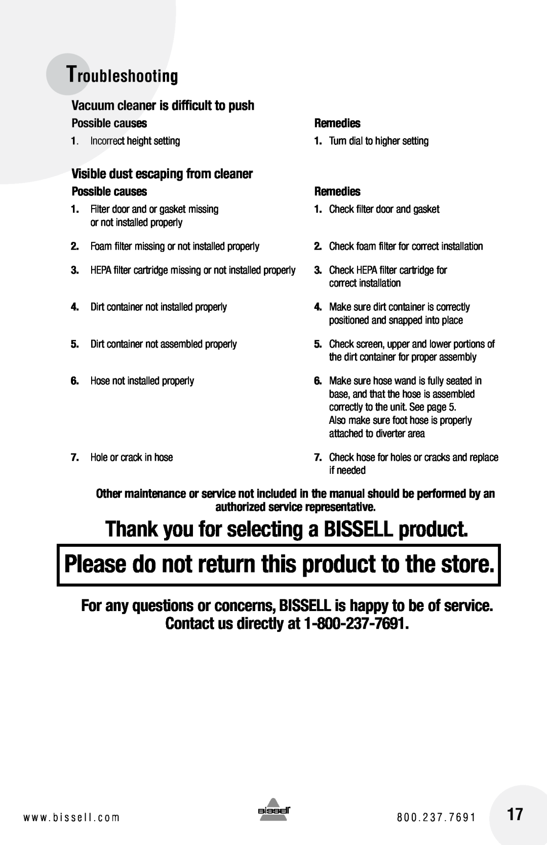 Bissell 16N5 Thank you for selecting a BISSELL product, Contact us directly at, Vacuum cleaner is difficult to push 