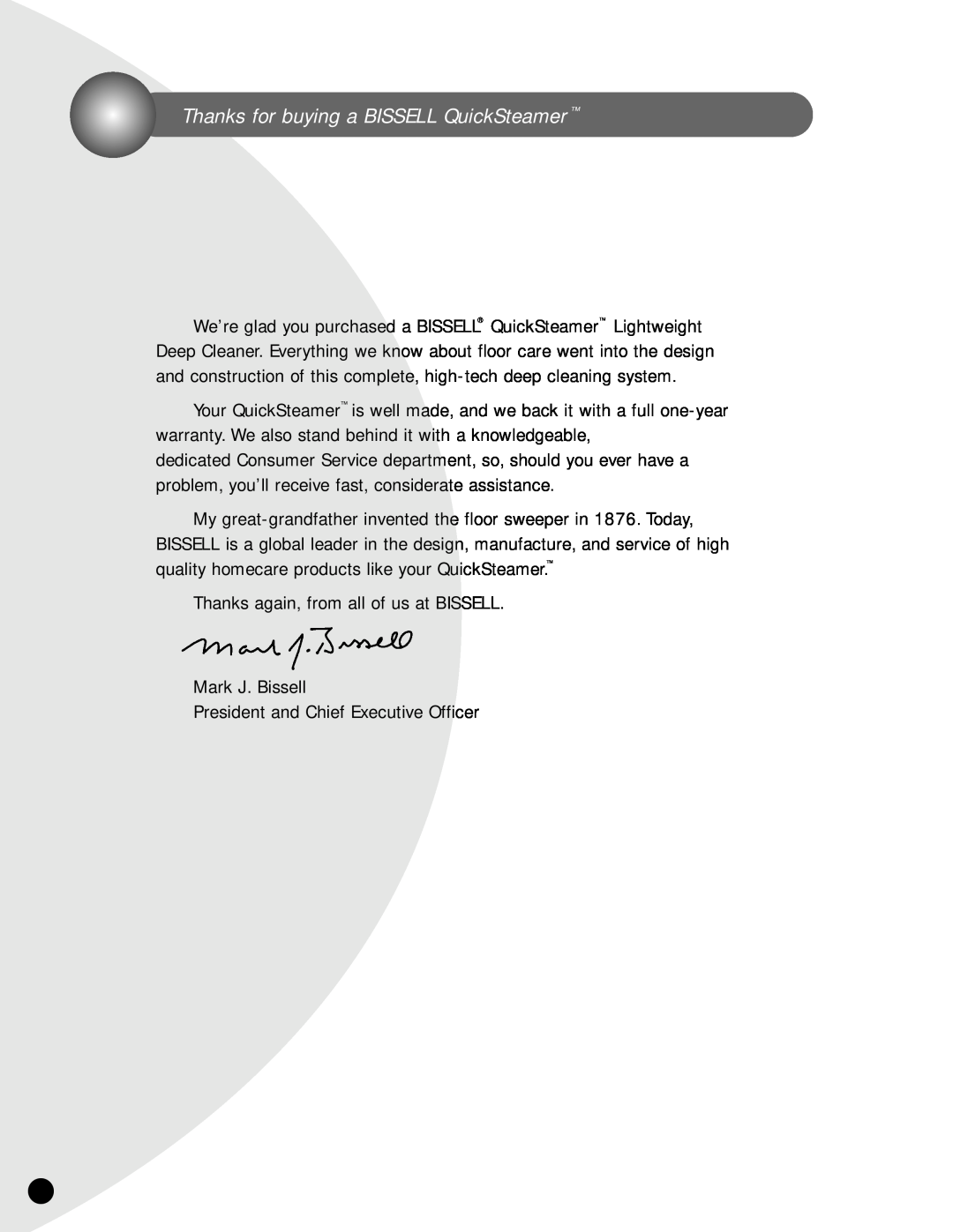 Bissell 1950 warranty Thanks again, from all of us at BISSELL Mark J. Bissell, President and Chief Executive Officer 
