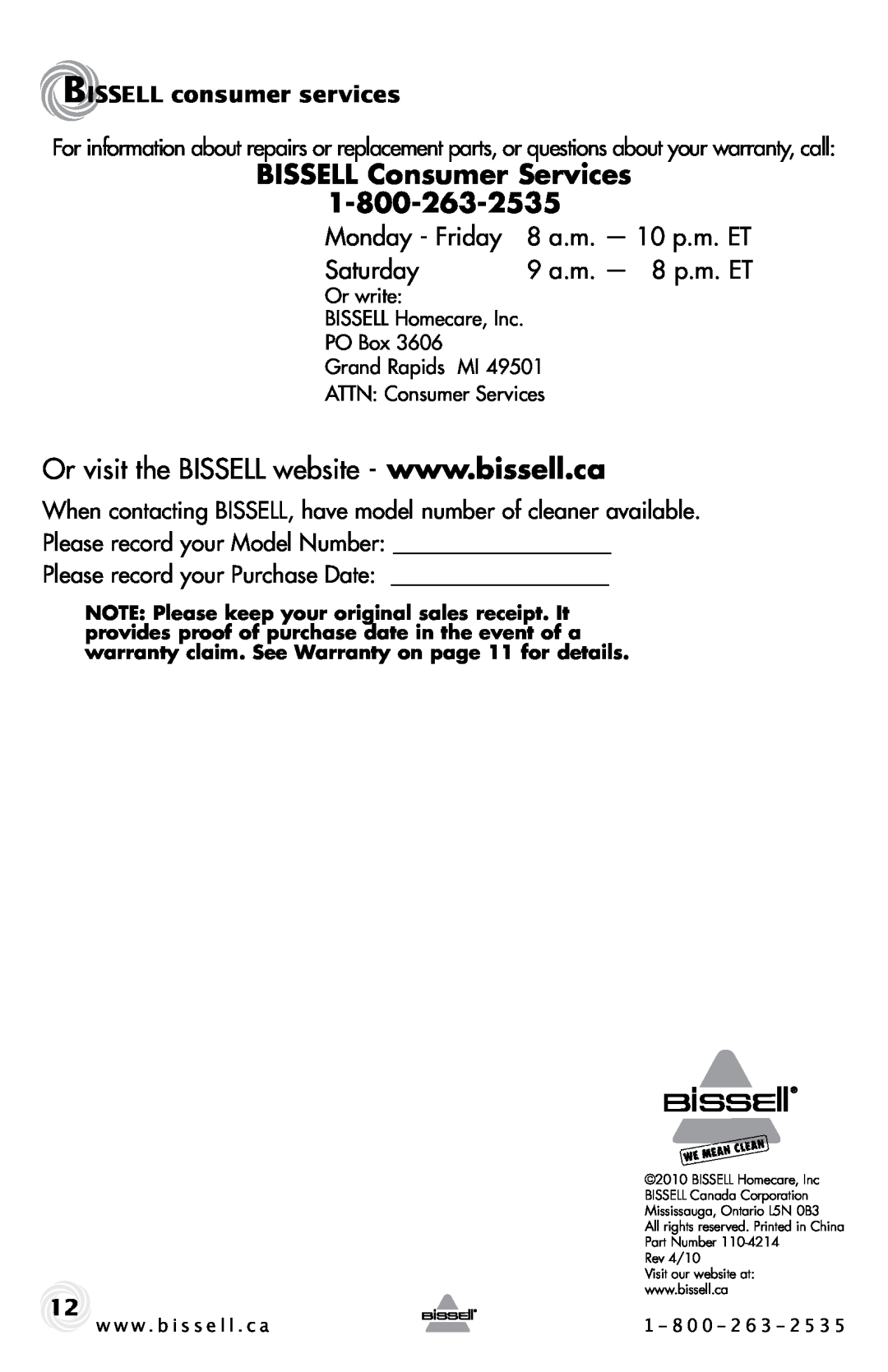 Bissell 22Q3 BISSELL Consumer Services, Monday - Friday, Saturday, 9 a.m. - 8 p.m. ET, 8 a.m. - 10 p.m. ET, Or write 