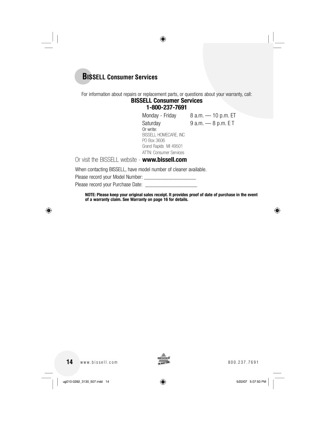 Bissell 3130 warranty Bissell Consumer Services, M. 10 p.m. ET, M. 8 p.m. E T, Or write, PO Box 