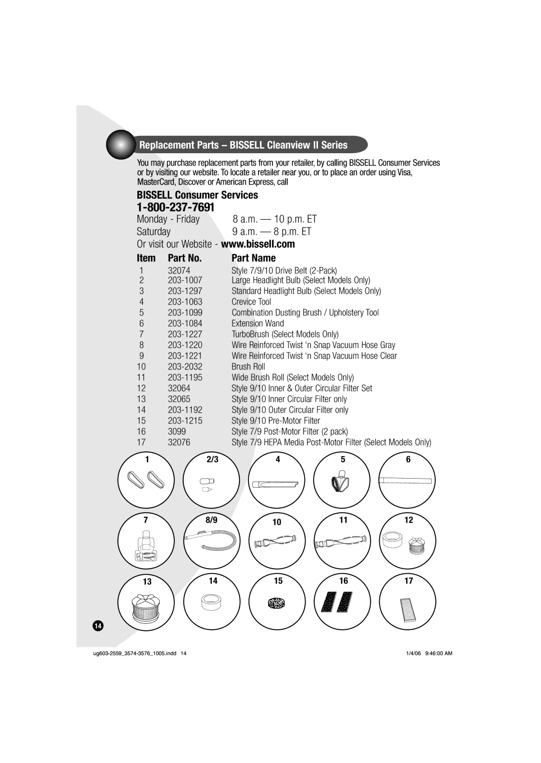 Bissell 3576, 3574 warranty Replacement Parts Bissell Cleanview II Series, Monday Friday M. 10 p.m. ET Saturday M. 8 p.m. ET 