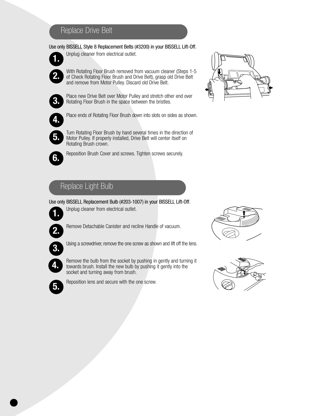 Bissell 3750, 6595 warranty Replace Drive Belt, Replace Light Bulb, Reposition lens and secure with the one screw 